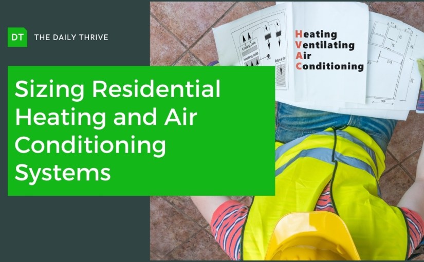 Sizing Residential Heating and Air Conditioning&nbsp;Systems